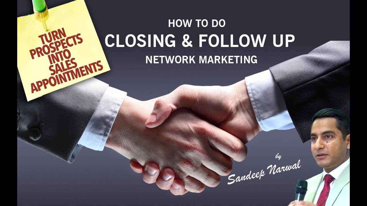 How to do Closing & Follow up in Network Marketing  : Important Tips | Sandeep Narwal