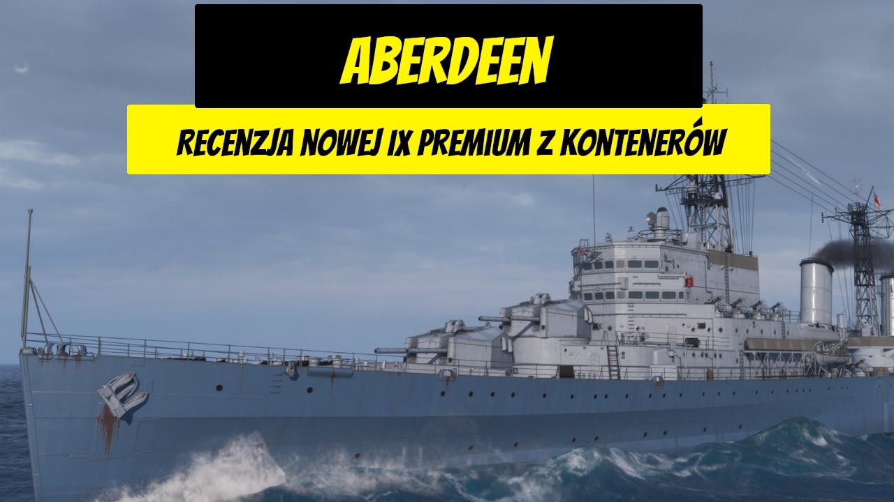 Aberdeen - Recenzja nowej IX premium z kontener&oacute;w | World of Warships