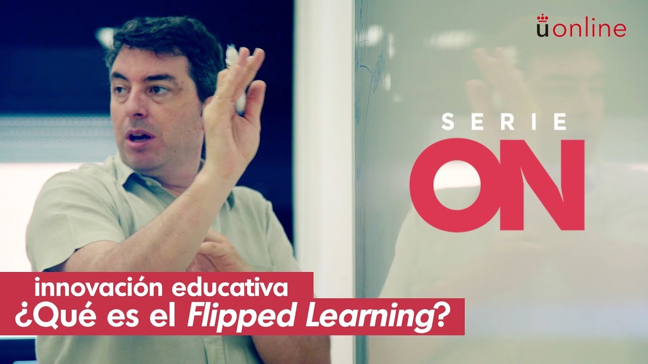 Serie ON: innovación educativa. ¿Qué es el Flipped Learning?