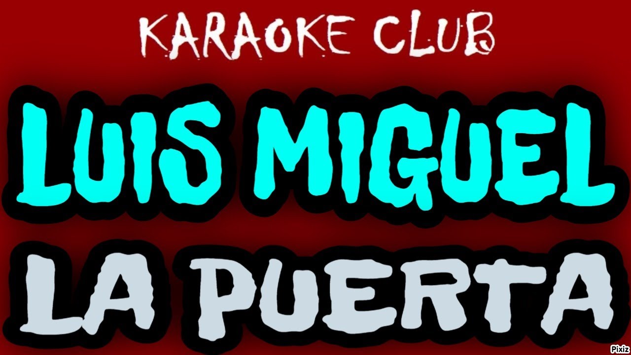 LUIS MIGUEL - LA PUERTA ( KARAOKÊ )