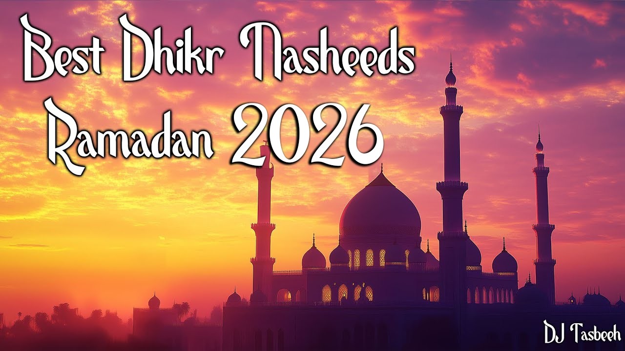 Ramadan 2026 Best Dhikr Nasheeds | 12 Spiritual Islamic Hymns