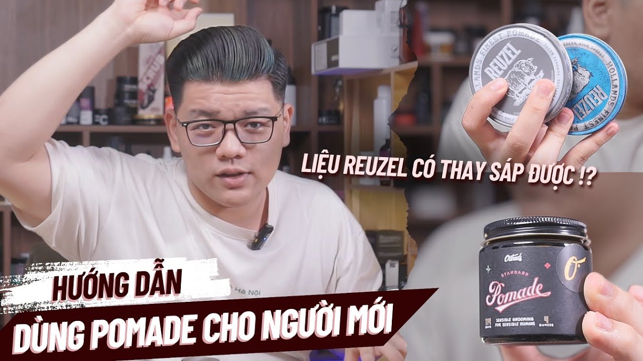 Hướng dẫn dùng Pomade vuốt tóc cho người mới chơi