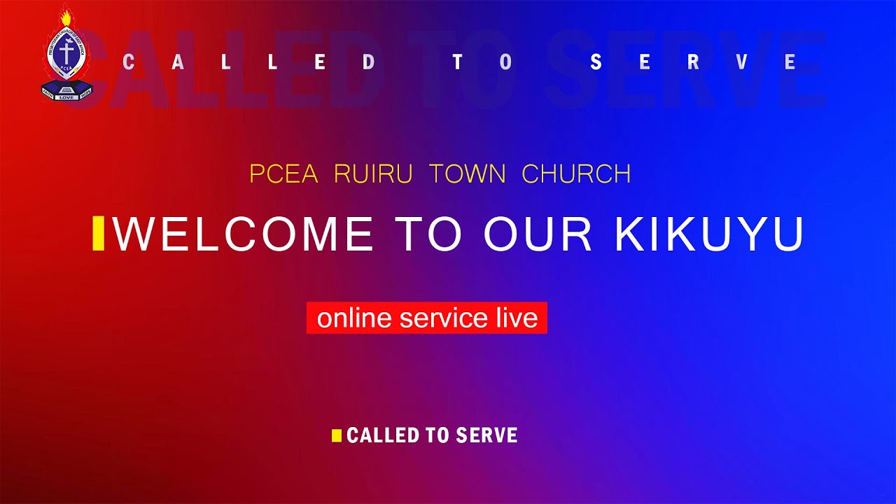 P.C.E.A RUIRU TOWN CHURCH KIKUYU SERVICE