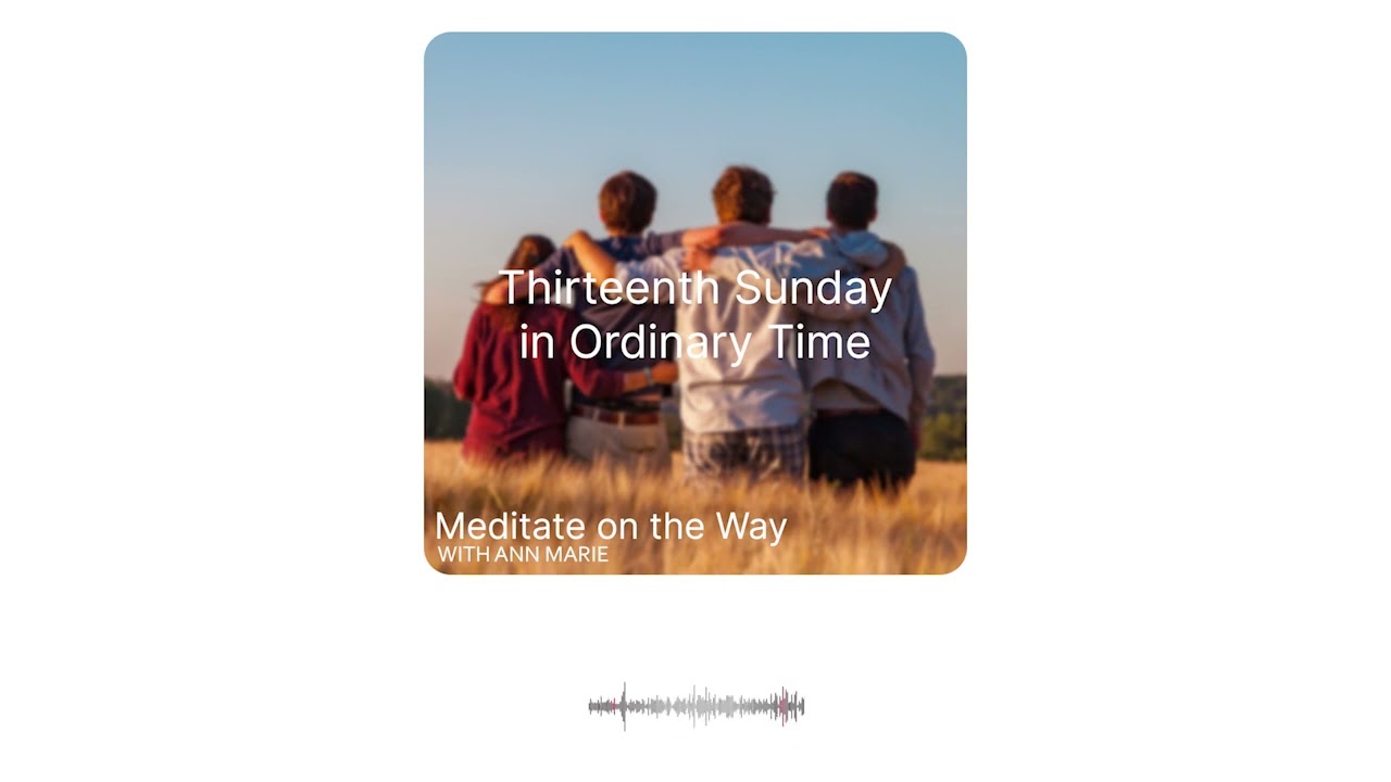 Thirteenth Sunday in Ordinary Time 2022 - Podcast