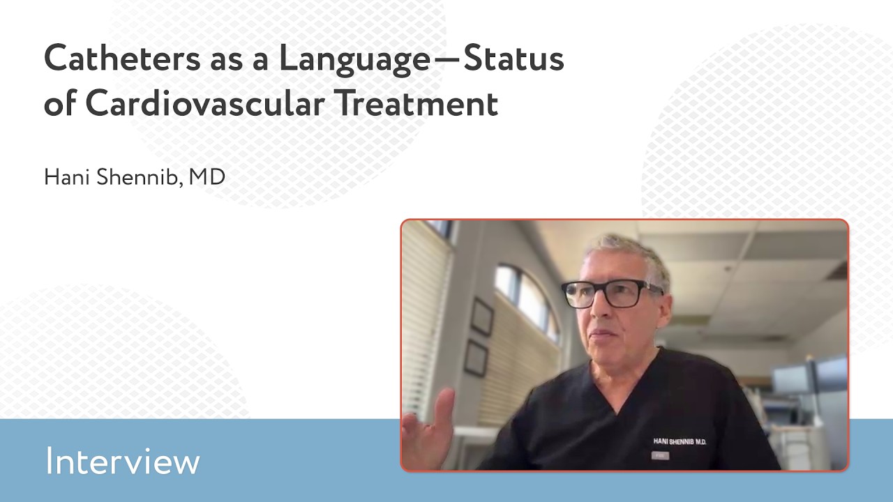 Catheters as a Language—Status of Cardiovascular Treatment: An Interview With Hani Shennib