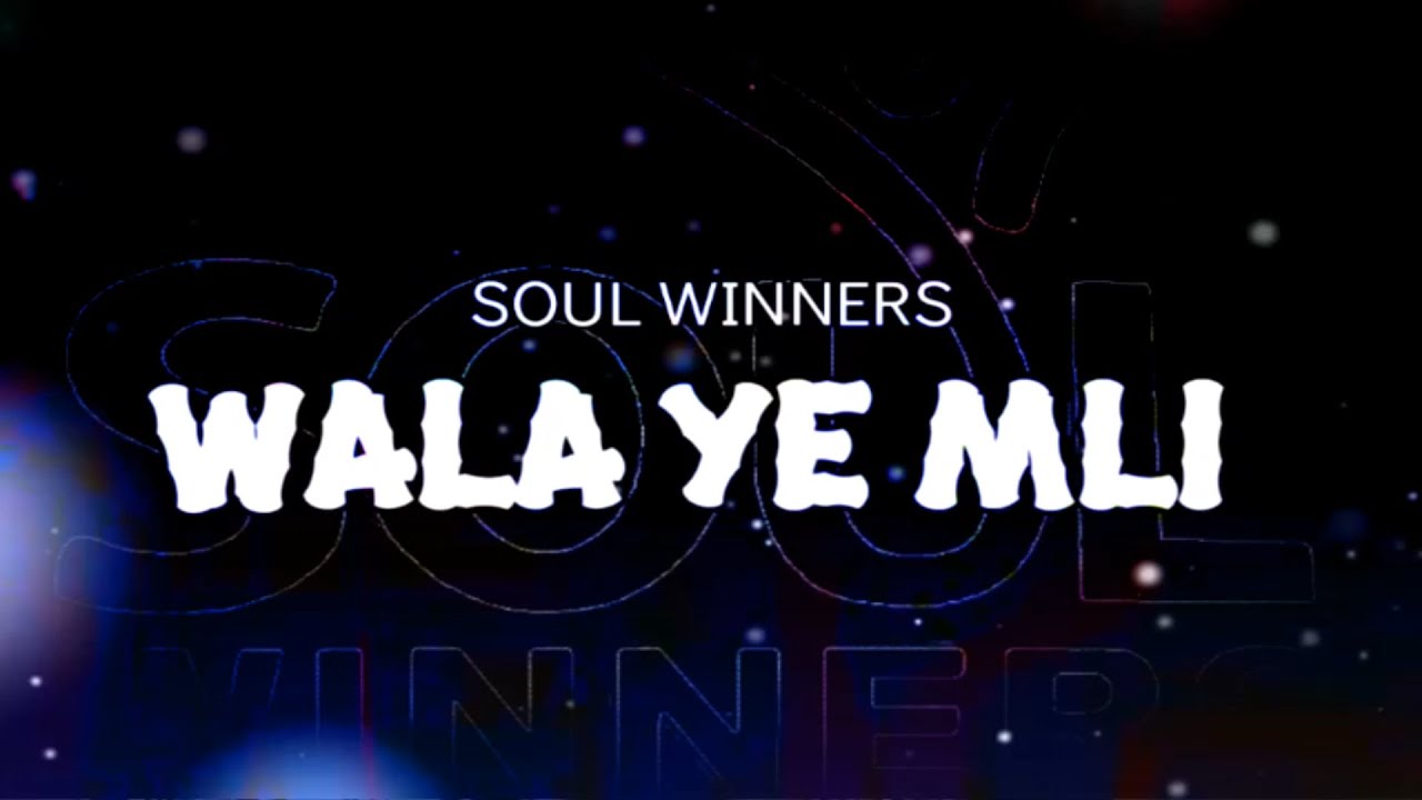 Soul Winners - WALA YE MLI