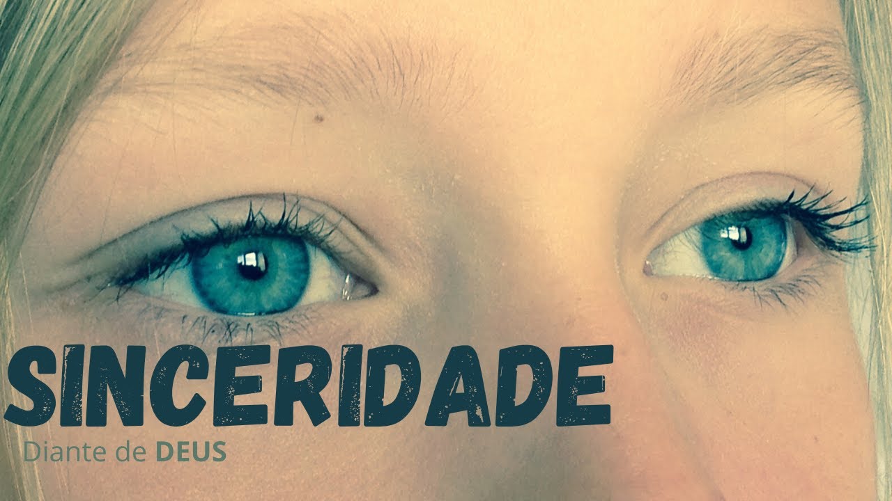 sinceridade com Deus - SEJA SINCERO E VOC&Ecirc; VER&Aacute; A MUDAN&Ccedil;A