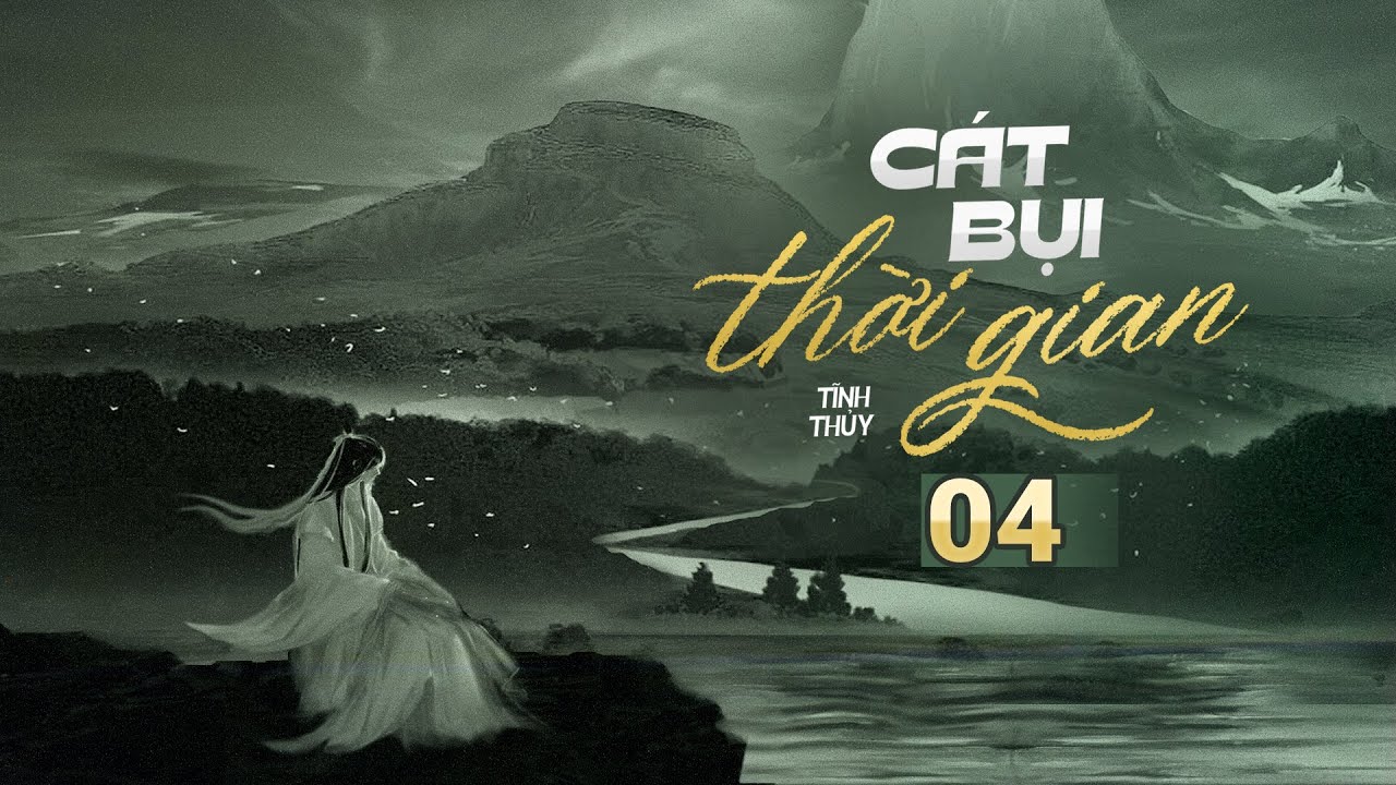 CÁT BỤI THỜI GIAN - TẬP 4/25 | Tiểu thuyết tâm linh | Tác giả Tĩnh Thủy | Đất Linh Radio