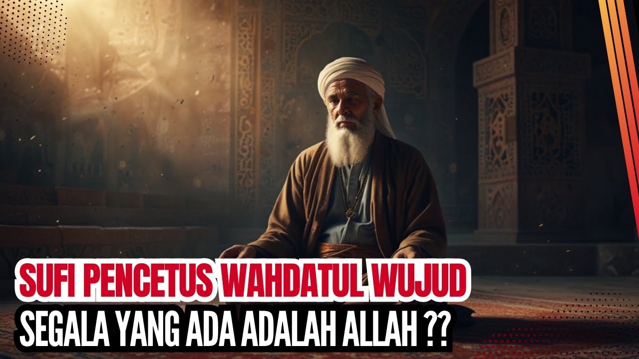PEMIKIRAN IBNU ARABI - TOKOH SUFI BAHWA SEGALANYA ADALAH TUHAN
