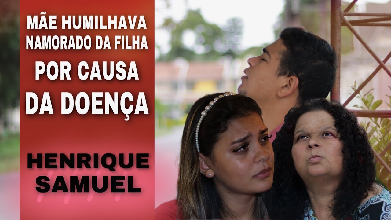 Rapaz &eacute; humilhado pela sogra por ter c&acirc;ncer| Henrique Samuel