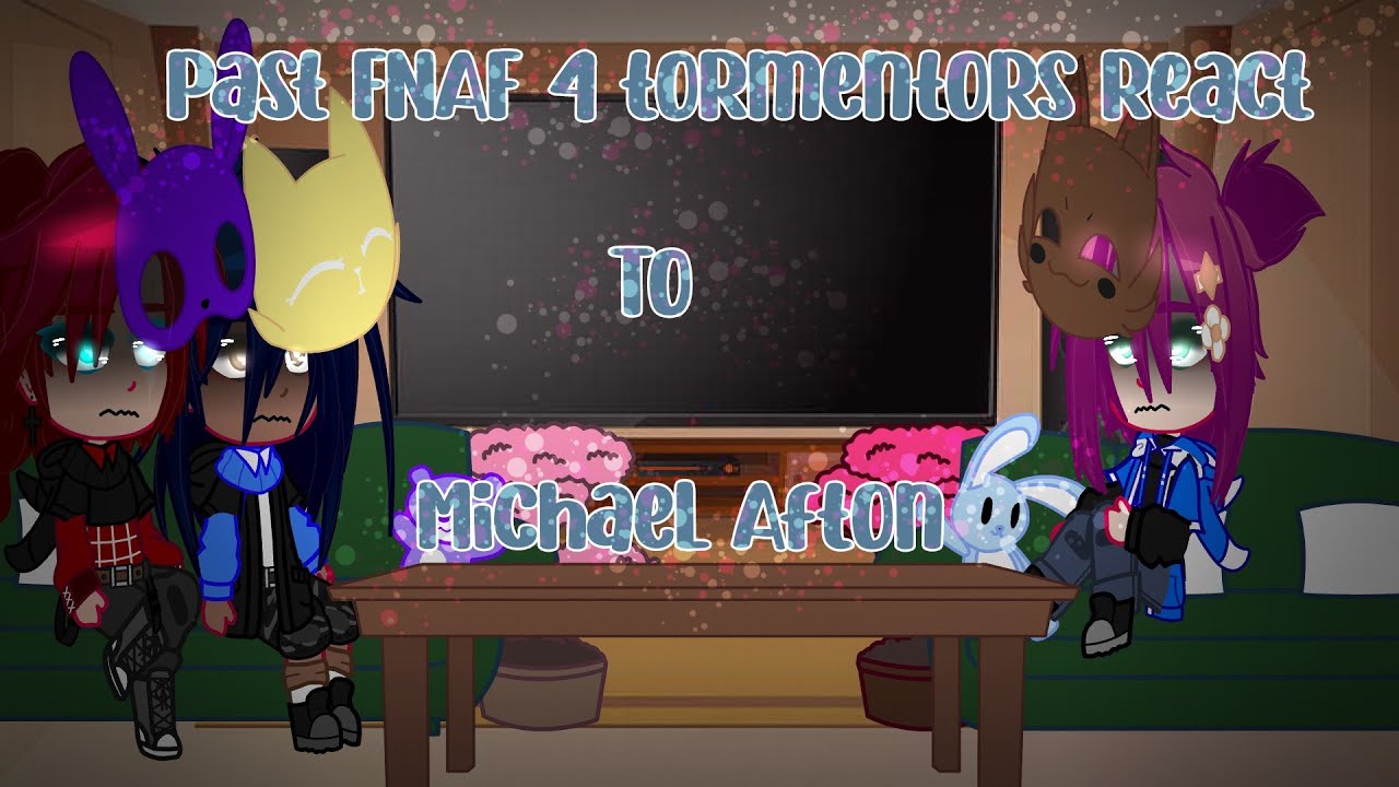 |Бывшие мучители FNAF 4 реагируют на Майкла Афтона|FNAF|Семья Афтон|