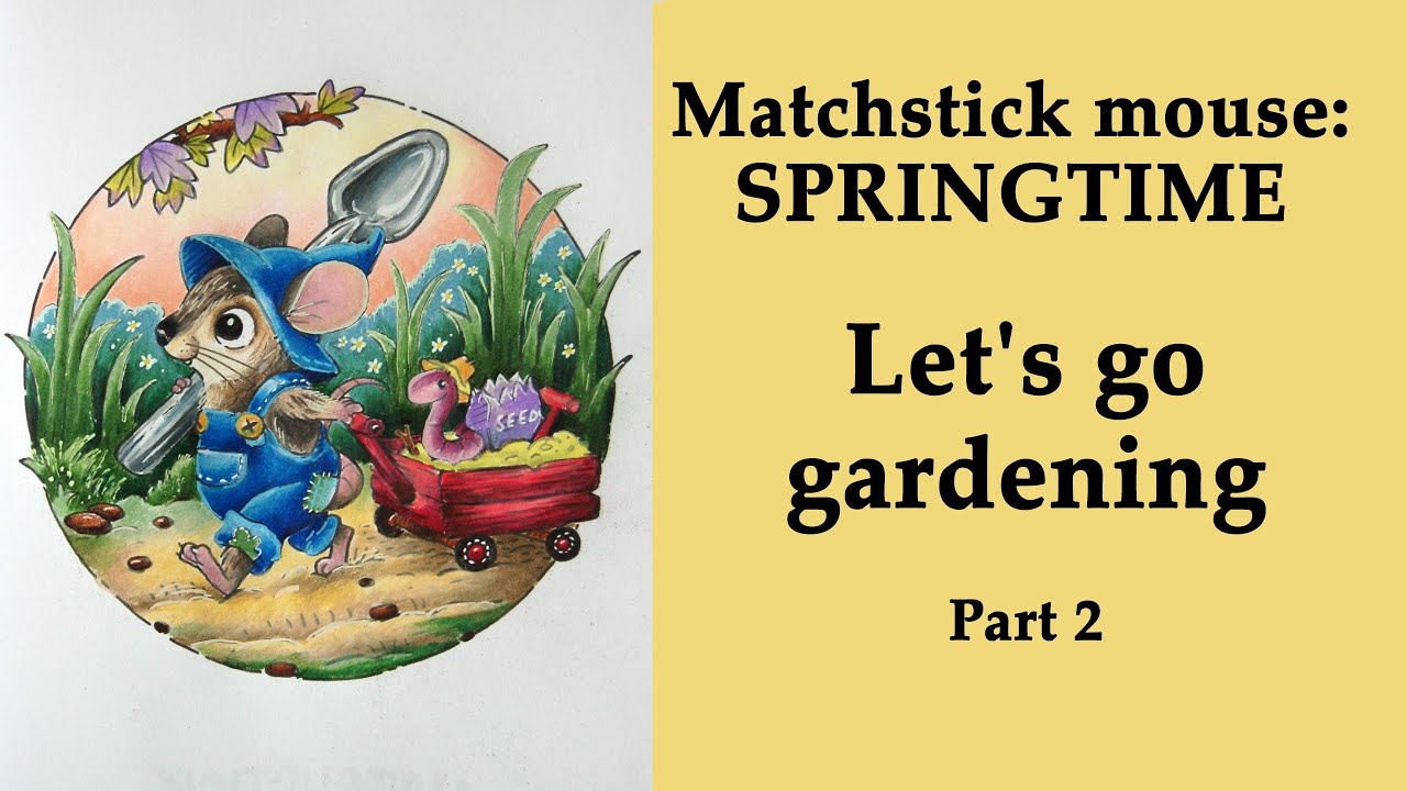 Let's go gardening. Part 2 #Coloring in 'Matchstick Mouse: Springtime'  with Prismacolor