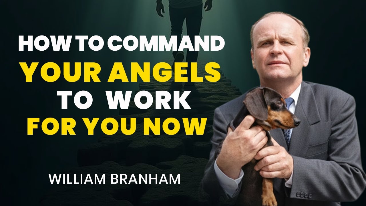 HOW TO COMMAND YOUR ANGELS TO WORK FOR YOU | WILLIAM BRANHAM