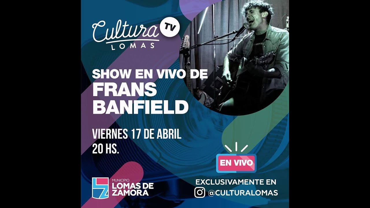 Cultura Lomas TV - Frans Banfield - Show en Vivo - 17 de Abril 2020 -