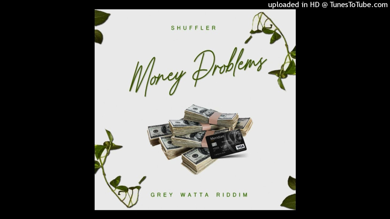 Shuffler - Money Problems { Grey Watta RIddim } || Hilla Zett | Adi Fearless Man