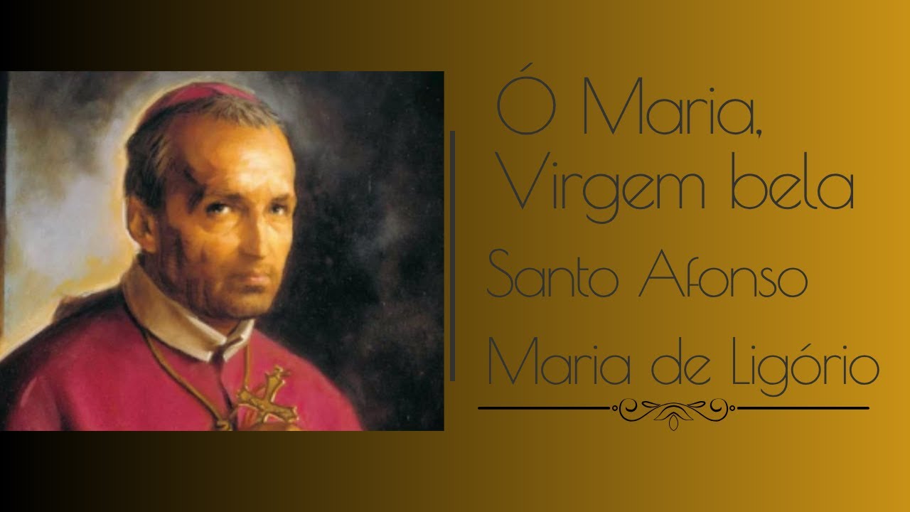 O Maria Virgem Bela - Santo Afonso Maria de Ligório