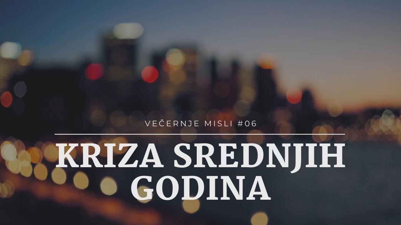 Večernje misli [#06] - Kriza srednjih godina I Midlife crisis