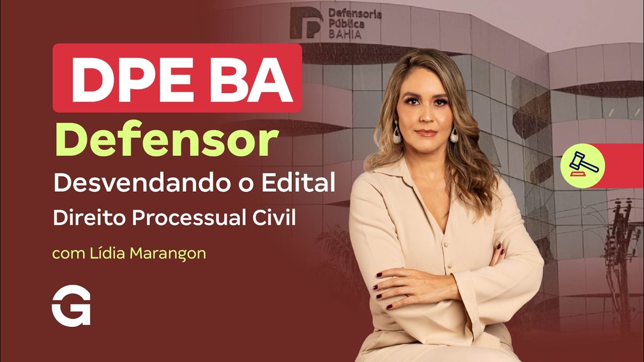 Concurso DPE BA Defensor | Desvendando o Edital: Direito Processual Civil