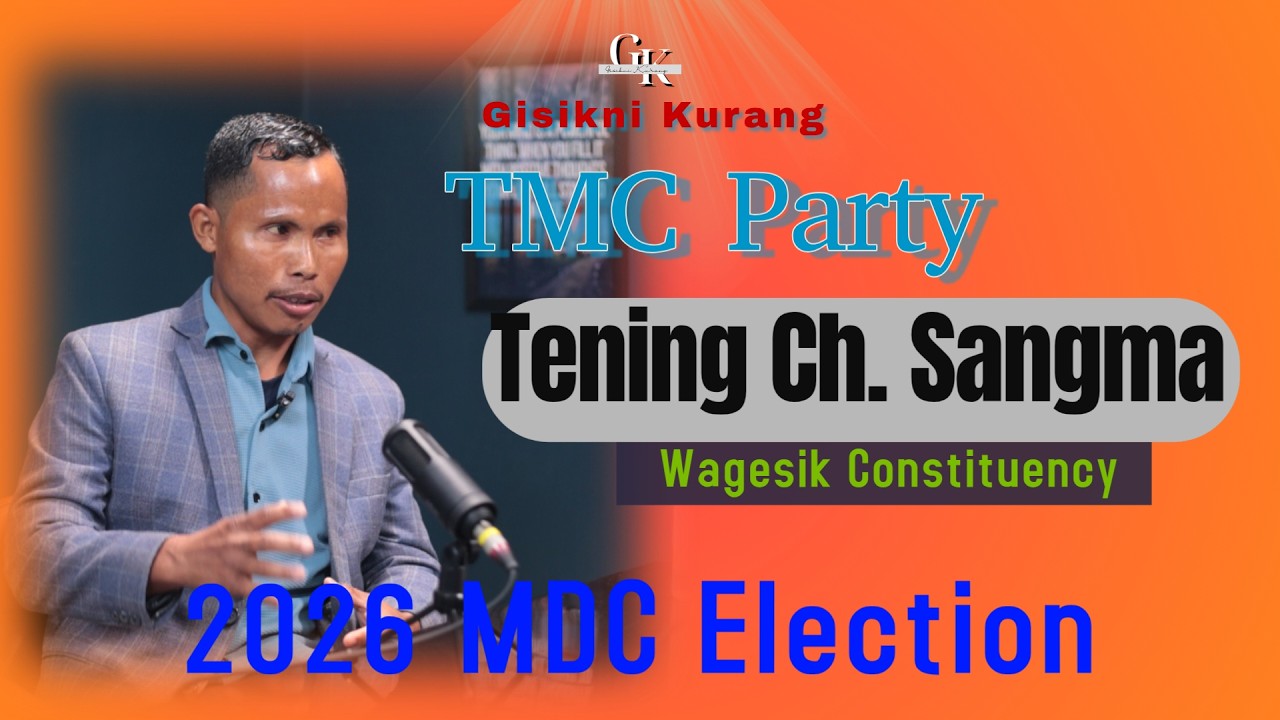 Wagesik-na TMC Candidate - Tening Ch. Sangma (na'simangni candidate-ko ma'sie ra'chengbo)
