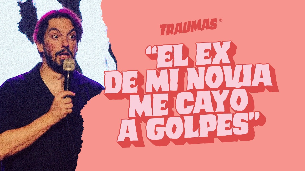 TRAUMAS 68 - “EL EX DE MI NOVIA ME CAYÓ A GOLPES