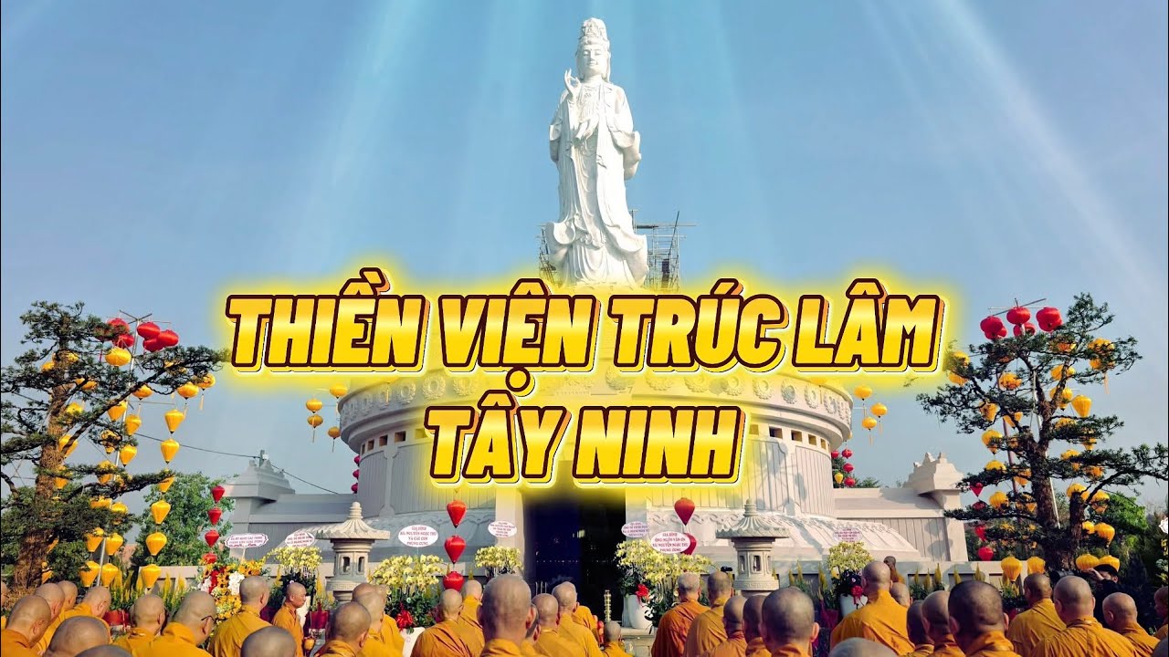 Thiền Viện Trúc Lâm rộng lớn Tại Tây Ninh, Nơi Duyên Lành Gieo Phật Pháp.