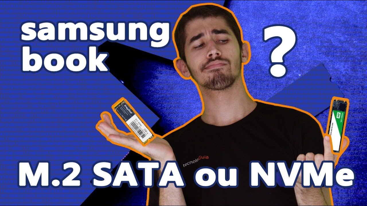 Samsung Book aceita qual tipo de SSD? M.2 SATA ou M.2 NVMe? N&atilde;o erre na hora de comprar!