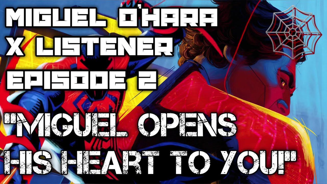 Miguel O’Hara X Listener (Episode 2) “Miguel Opens His Heart To You!”