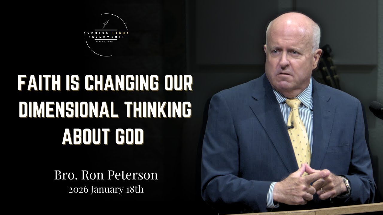 Faith Is Changing Our Dimensional Thinking About God - Bro. Ron Peterson