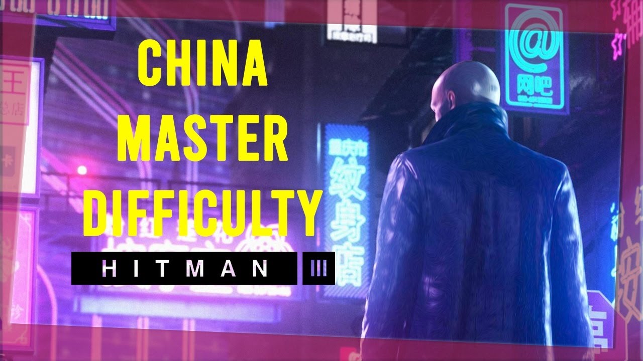 Hitman 3 China Master Difficulty Gameplay  | 4K Chongqing
