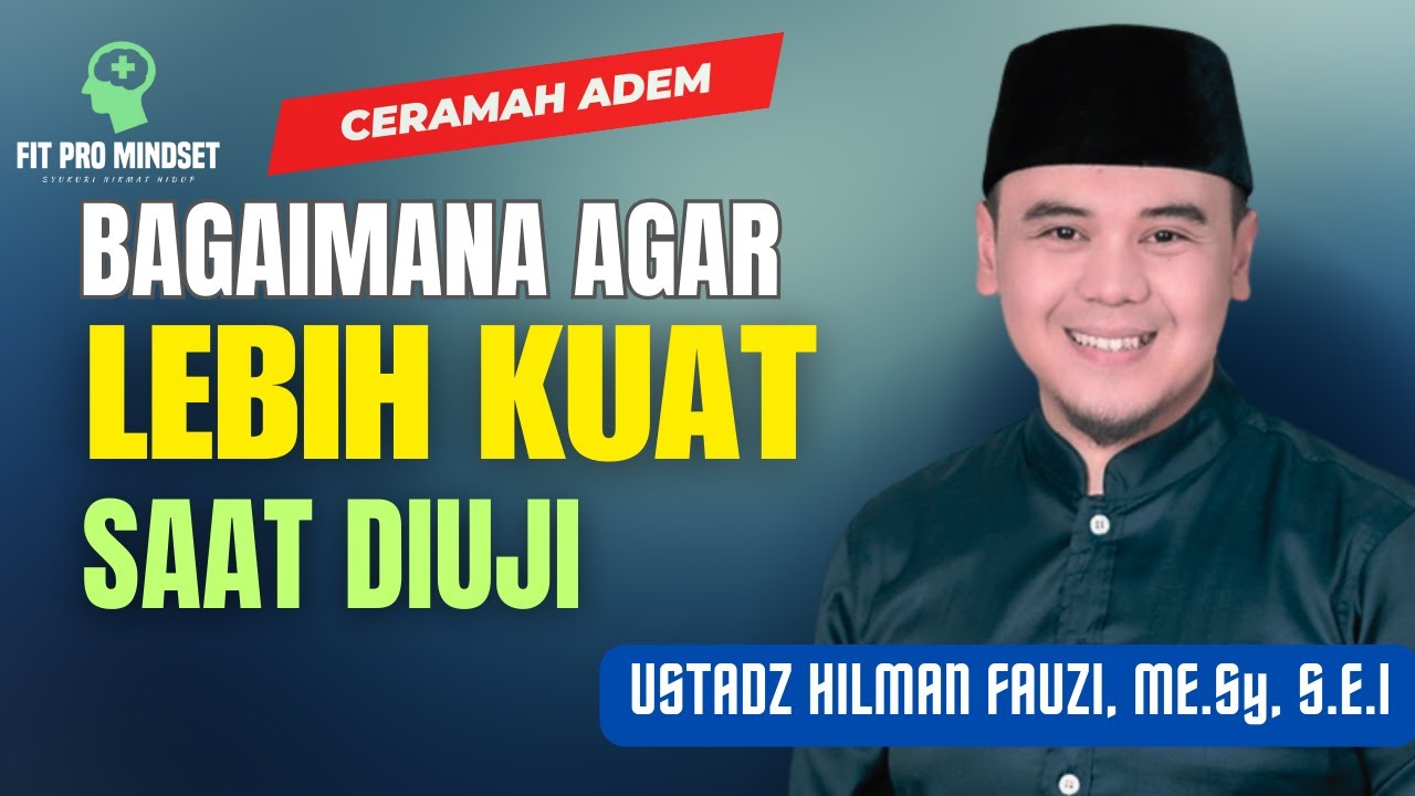 Rumus Hidup Agar Kuat Saat Duji | Ustadz Hilman Fauzi.