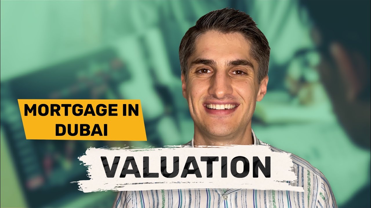 Property Valuation. What is it? Buying Property with Mortgage in Dubai