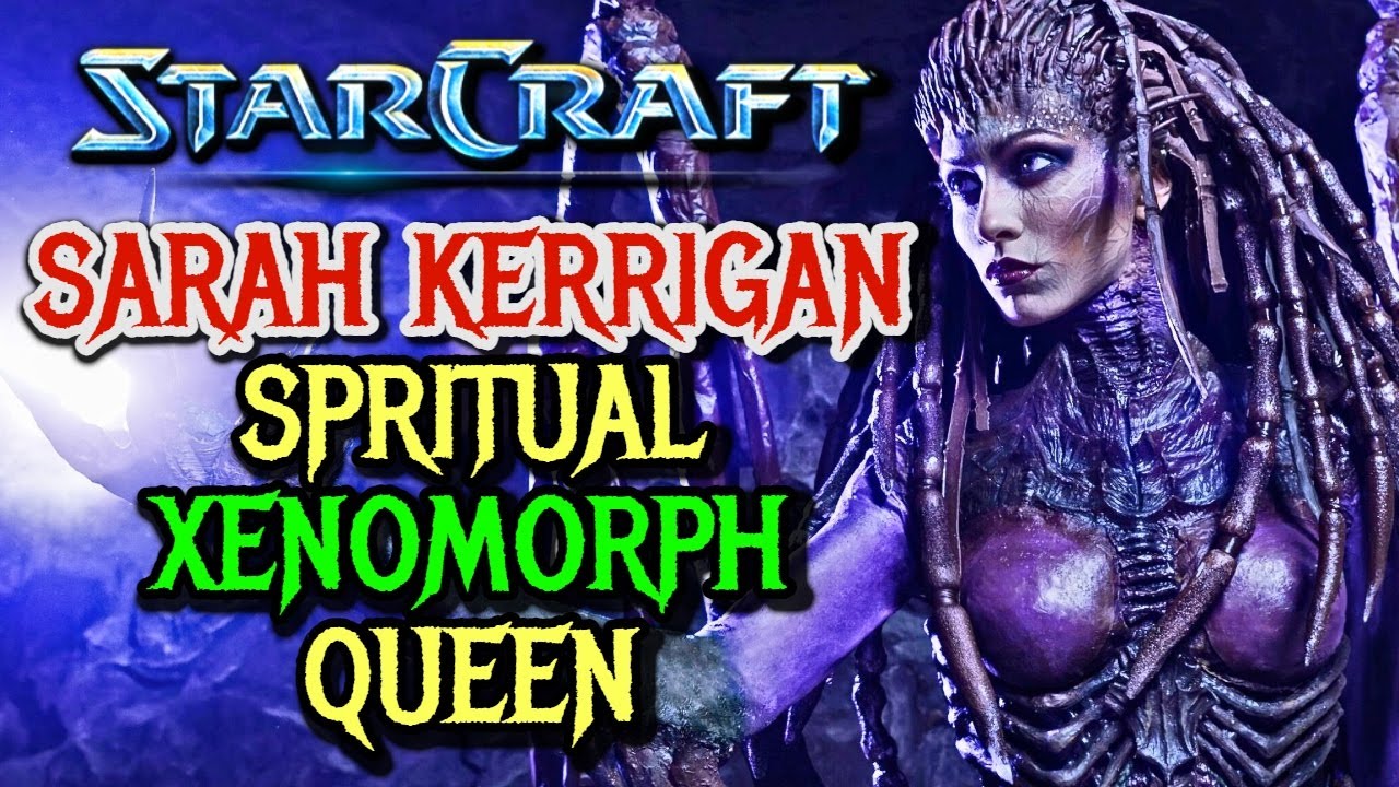 Sarah Kerrigan Origins - The Queen Of Blades, Ruler Of Millions Of Zergs, Spritual Xenomorph Queen