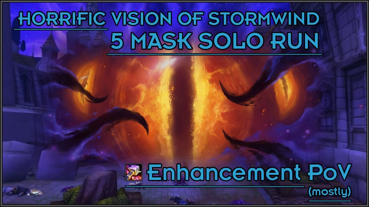 Horrific Vision of Stormwind | 5 Mask Solo Full Run | Enhancement Shaman Patch 8.3