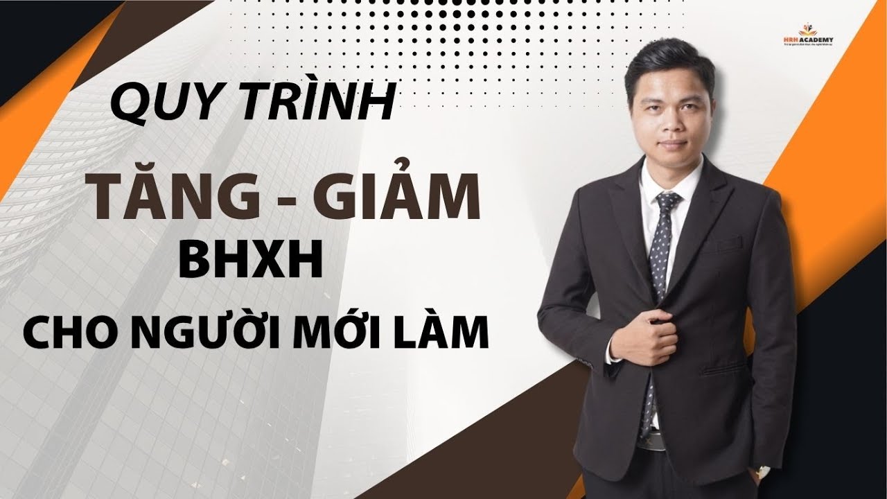 Quy trình Báo tăng - giảm BHXH Siêu chi tiết cho người mới bắt đầu