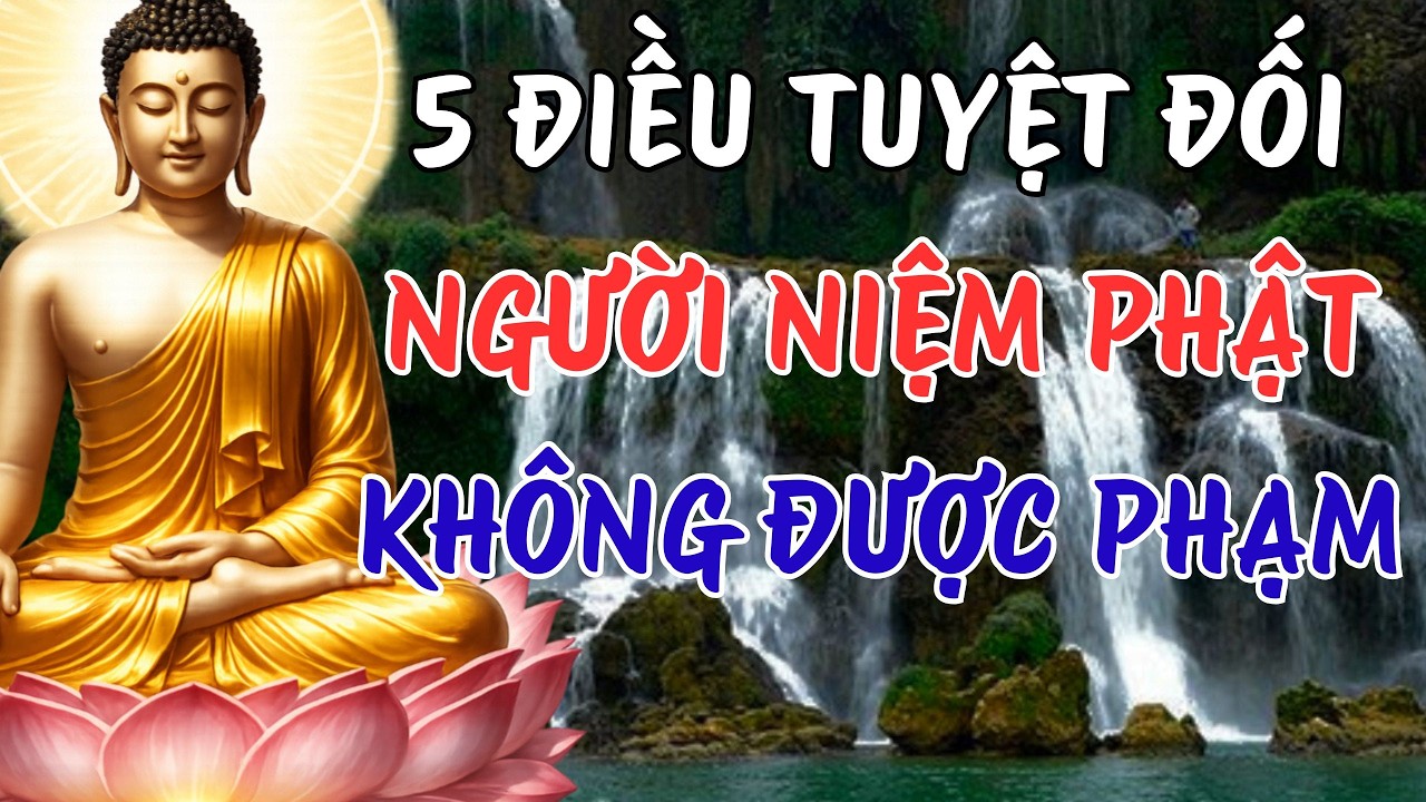 5 Điều Người Niệm Phật Tuyệt Đối Không Được Phạm – Lời Phật Dạy Giữ Phước Báu Bền Lâu