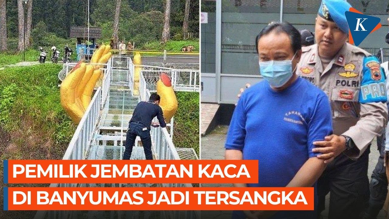 Pemilik Jembatan Kaca The Geong di Banyumas Jadi Tersangka