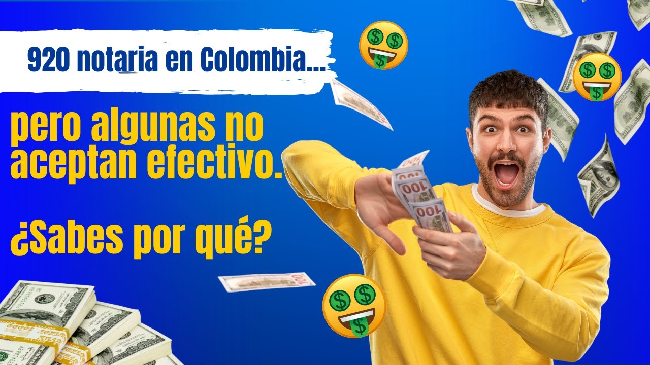 920 notarías en Colombia… pero algunas no aceptan efectivo. ¿Sabes por qué?