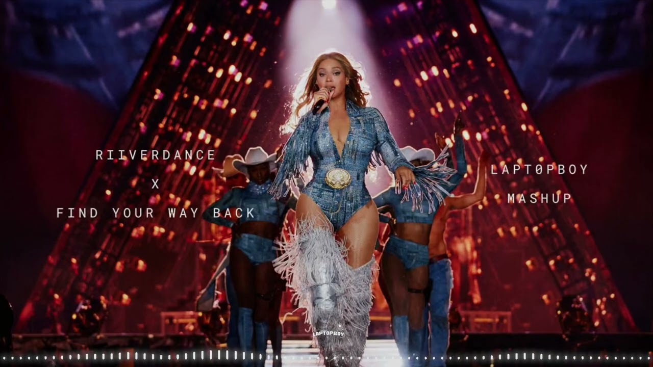 BEYONCÉ - RIIVERDANCE X FIND YOUR WAY BACK (LAPT0PBOY MASHUP)