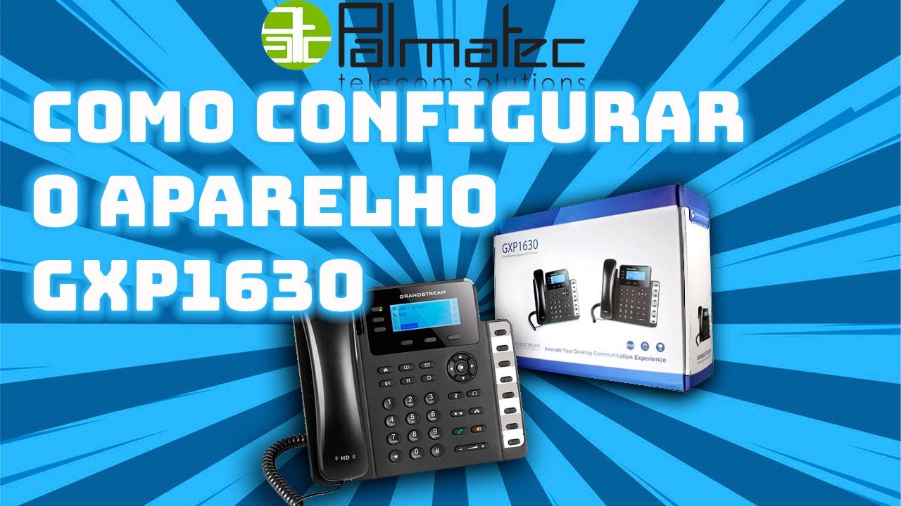 TUTORIAL DE CONFIGURAÇÃO TELEFONE SIP GRANDSTREAM GXP1630