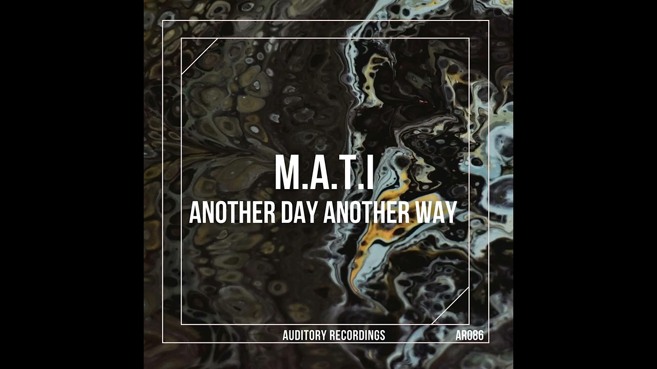 M.A.T.I. - Another Day Another Way
