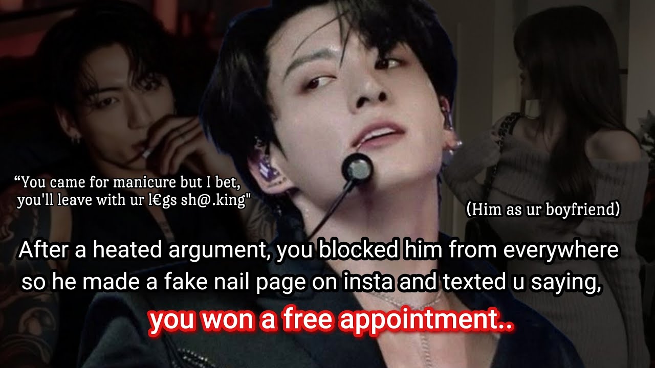 Jungkook ff After an argument, you blocked him from everywhere so he made a fake nail page..