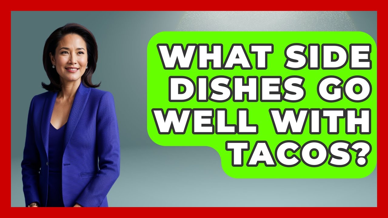 What Side Dishes Go Well With Tacos? - Best Eats Worldwide
