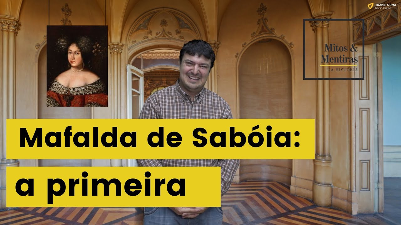 MAFALDA DE SABÓIA: A PRIMEIRA | Mitos e Mentiras da História #04