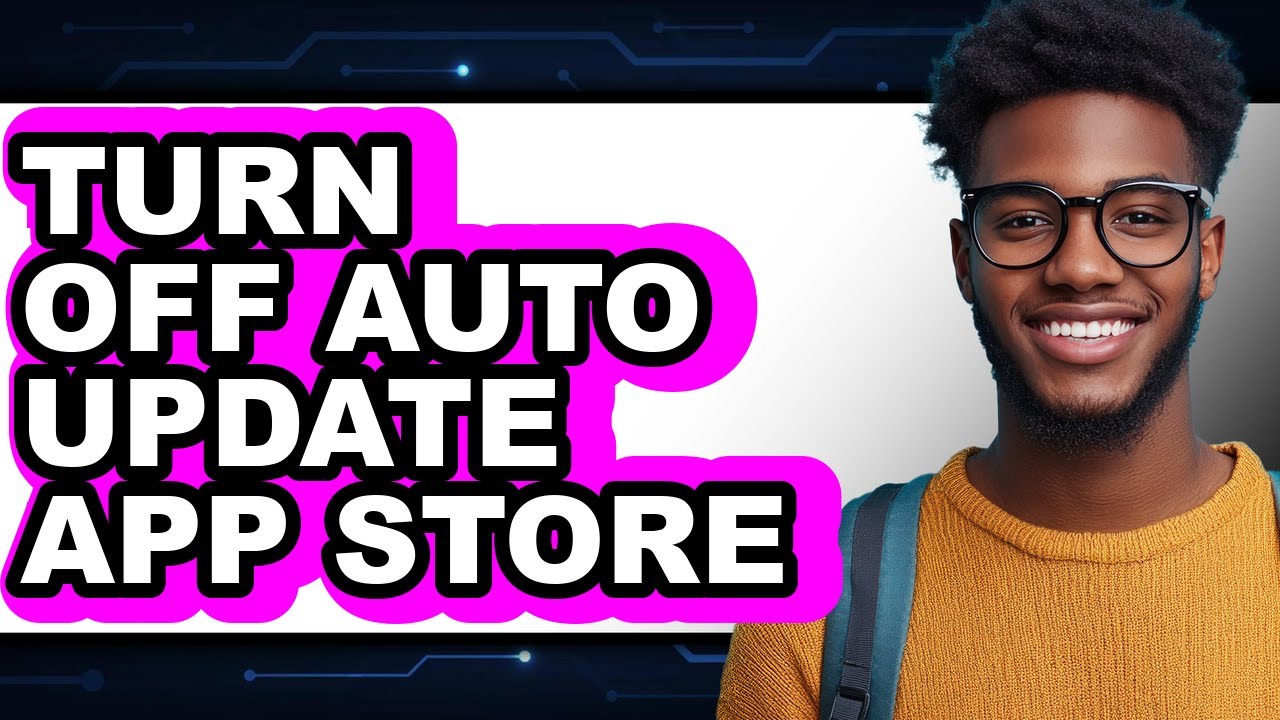 How to Turn Off Auto Update App Store (full Guide)