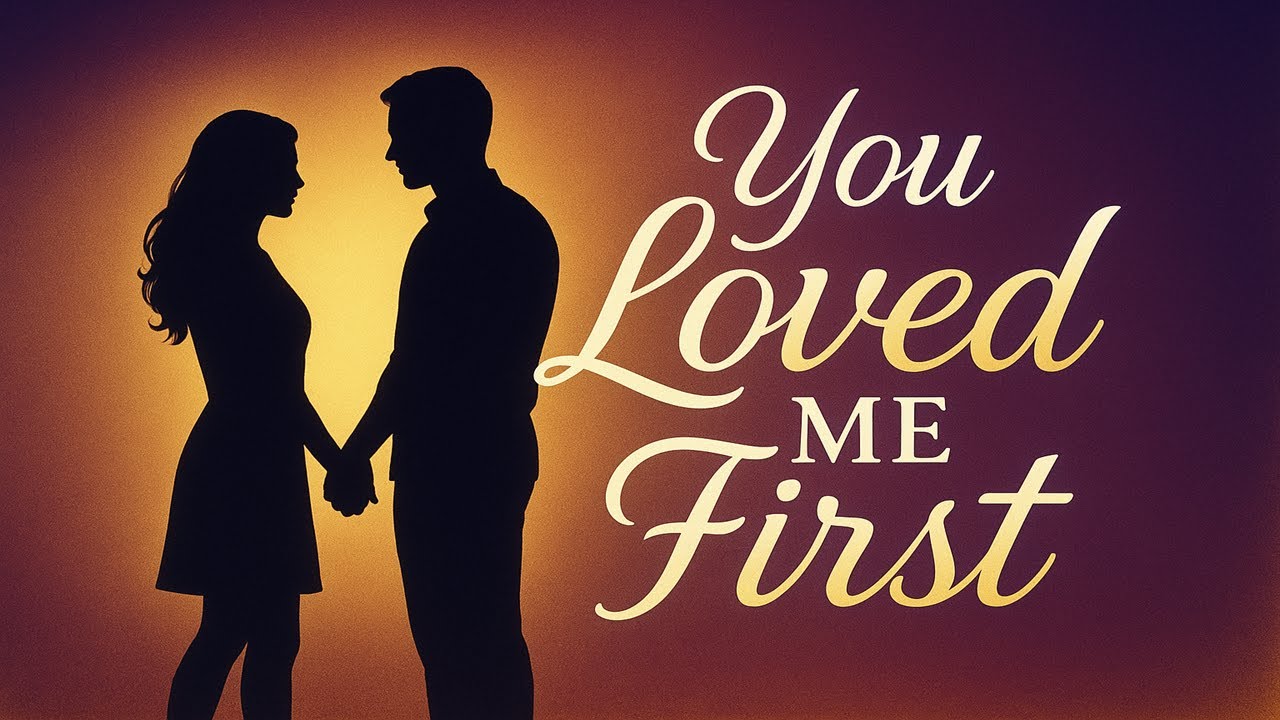 You Loved Me First | A Godly Love Song of Devotion