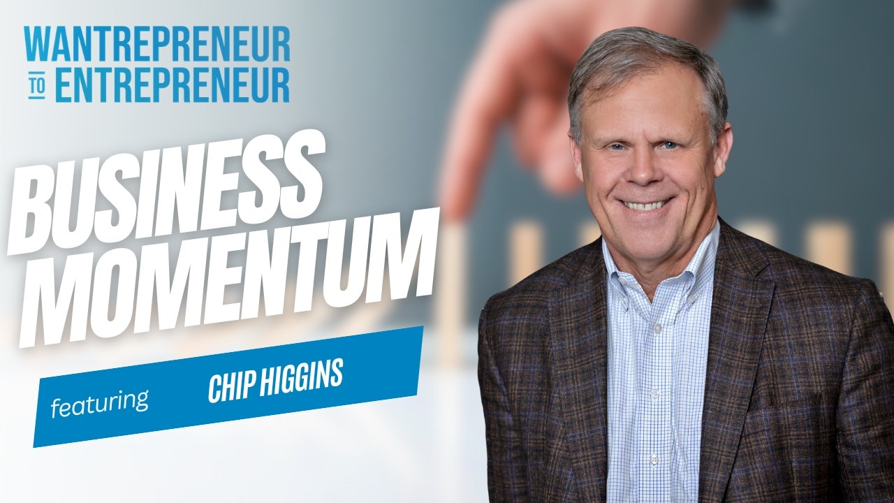 The Universal Law of Business Momentum (That Almost No One Understands) w/ Chip Higgins