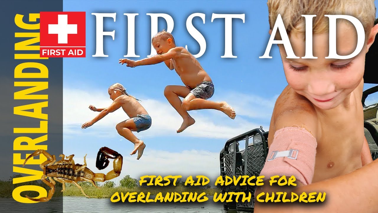 Overlanding with Children? FIRST AID ideas!