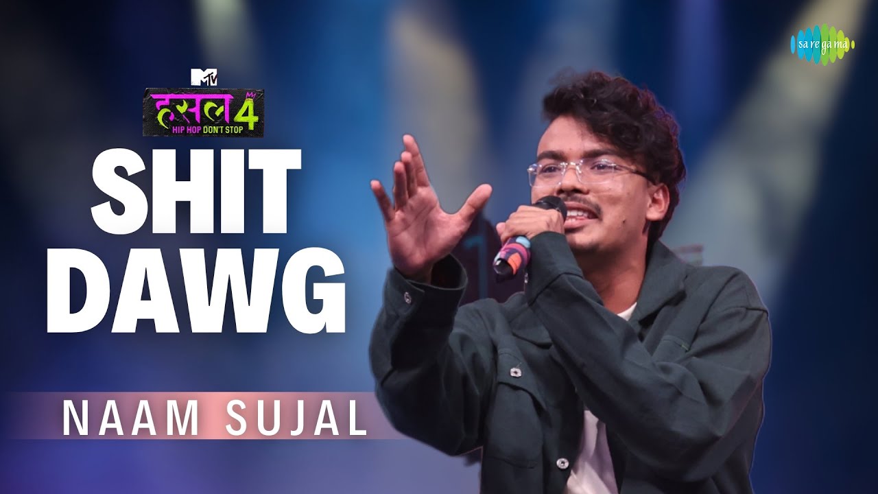 Shit Dawg | Naam Sujal | MTV Hustle 4