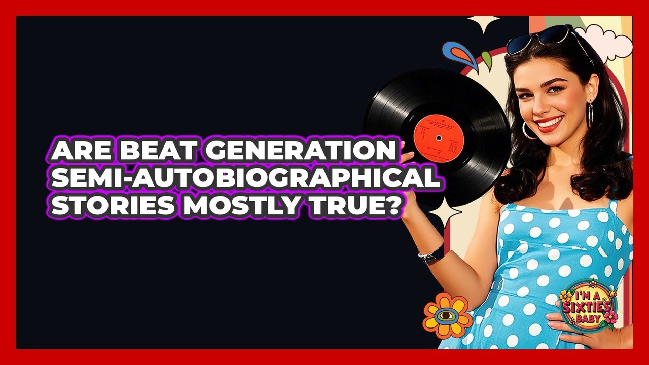 Are Beat Generation Semi-autobiographical Stories Mostly True? - I'm a 60s Baby