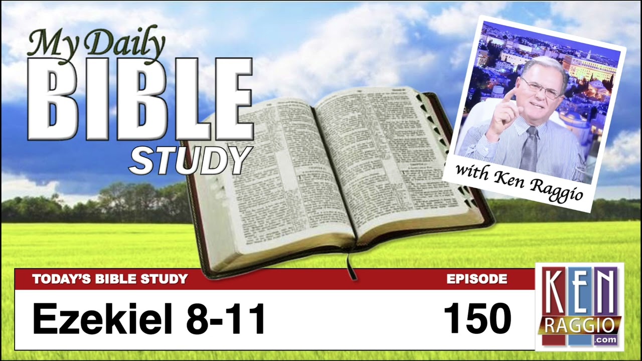 Today's Bible Study 150 Ezekiel 8-11